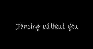 Dancing Without You on YouTube